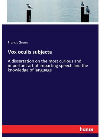 Vox oculis subjecta: A dissertation on the most curious and important art of imparting speech and the knowledge of language - pzsku/Z17D76DF676B8341C67E9Z/45/1749032444/0c181f9e-9ce4-47c1-9e30-4f2fa006c666