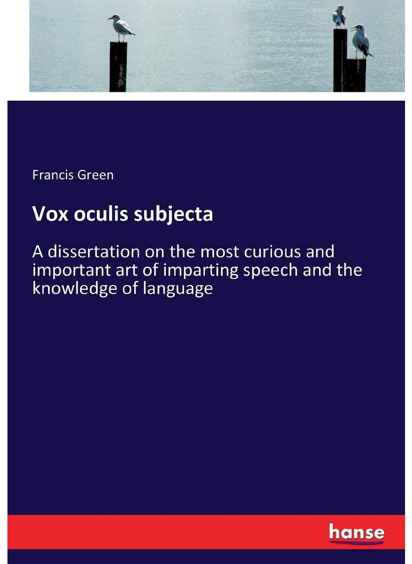 Vox oculis subjecta: A dissertation on the most curious and important art of imparting speech and the knowledge of language  - Image 1