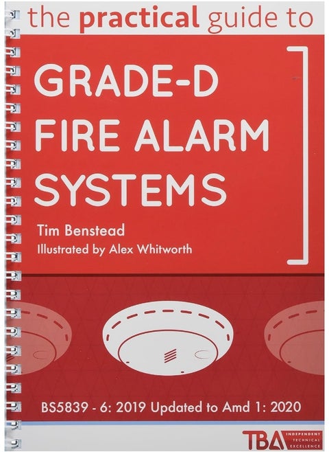 The Practical Guide to Grade-D Fire Alarm Systems: BS5839 - 6: 2019 Updated to Amd 1: 2020