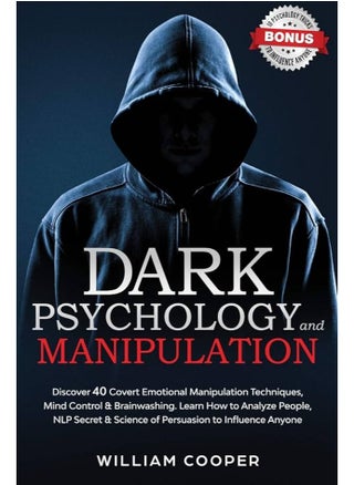 DARK PSYCHOLOGY and MANIPULATION: Discover 40 Covert Emotional Manipulation Techniques, Brainwashing and Mind Control. Learn How to Analyze People, ... and Science of Persuasion to Influence Anyone - pzsku/Z17E29F51A9D090CE2471Z/45/_/1740918694/831b707b-0f0f-40fb-bbac-b13b756a3fa2