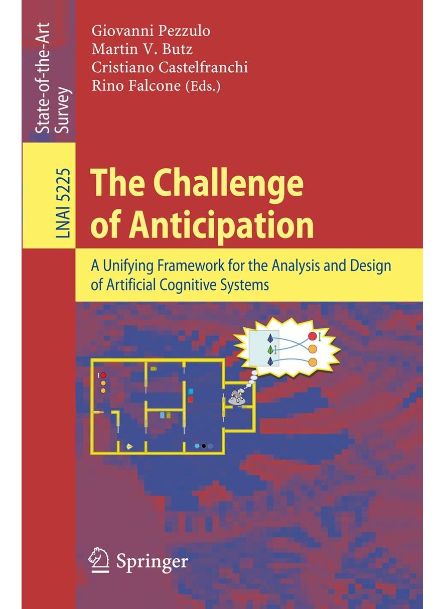 The Challenge of Anticipation: A Unifying Framework for the Analysis and Design of Artificial Cognitive Systems 