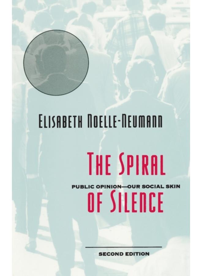 The Spiral of Silence : Public Opinion--Our Social Skin 