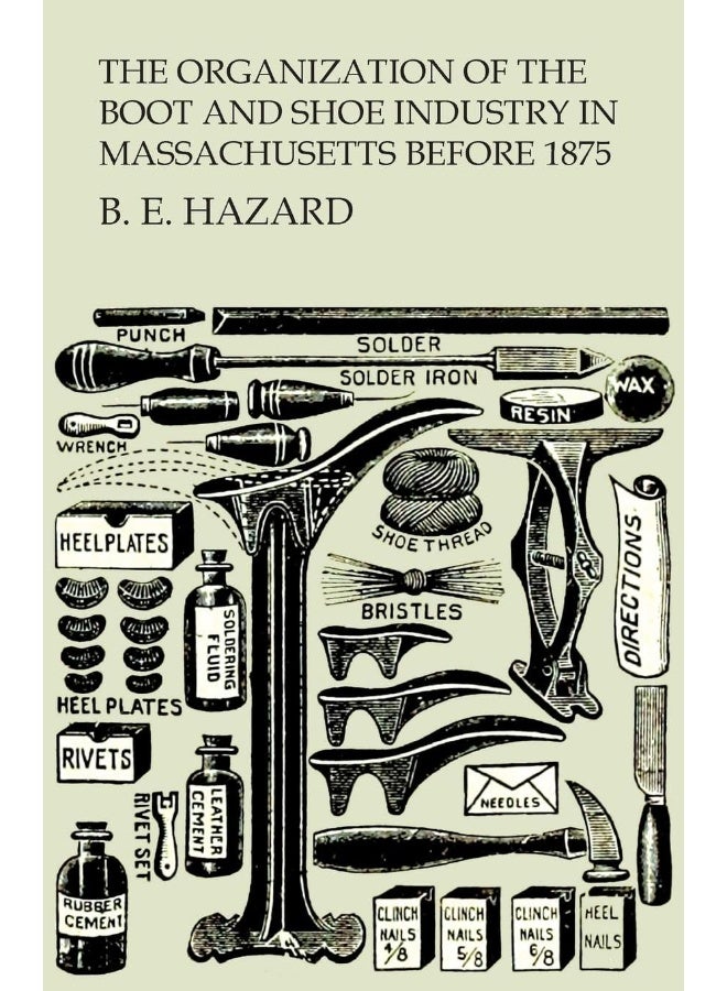 The Organization of the Boot and Shoe Industry in Massachusetts Before 1875
