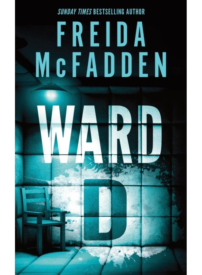 Ward D : A Taut Psychological Thriller from the Author of The Housemaid is Watching