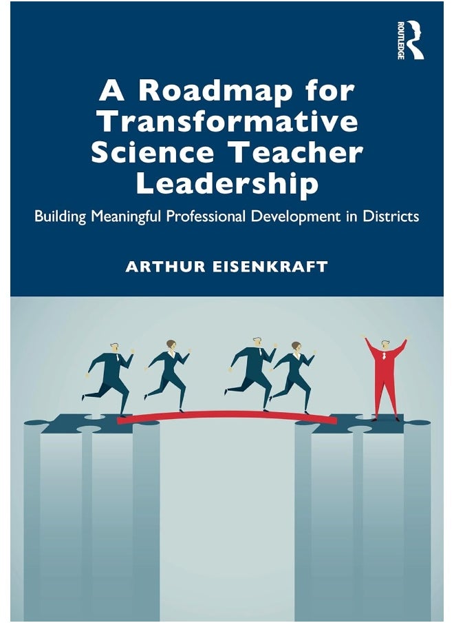 A Roadmap for Transformative Science Teacher Leadership: Building Meaningful Professional Development in Districts 