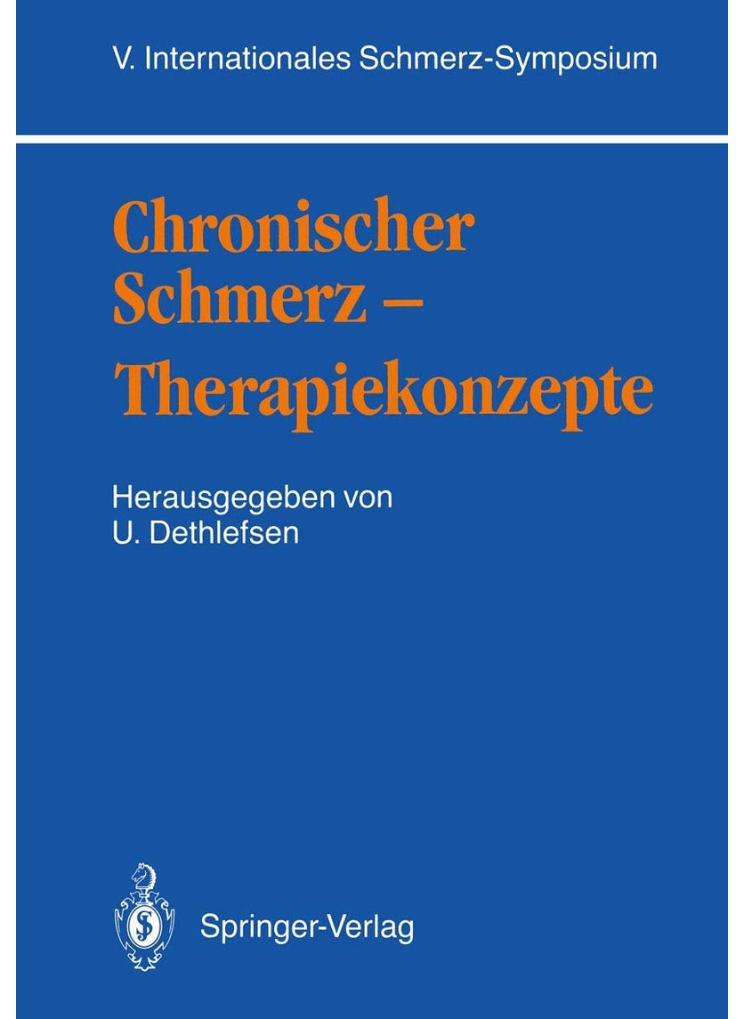 Chronischer Schmerz - Therapiekonzepte: V. Internationales Schmerz-Symposium 