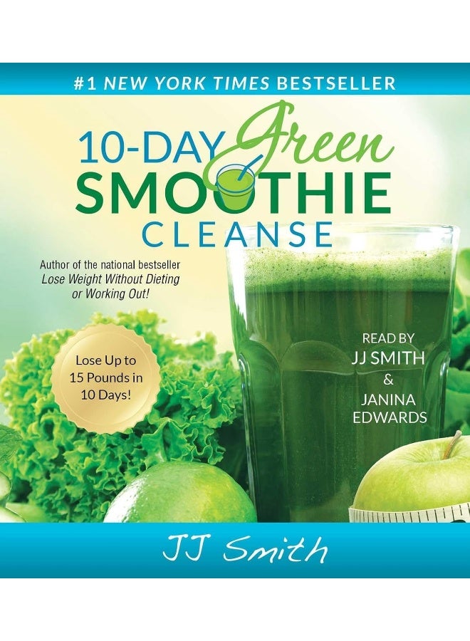 10-Day Green Smoothie Cleanse: Lose Up to 15 Pounds in 10 Days!