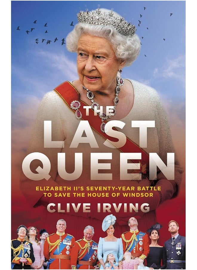 The Last Queen: How Queen Elizabeth II Saved the Monarchy 