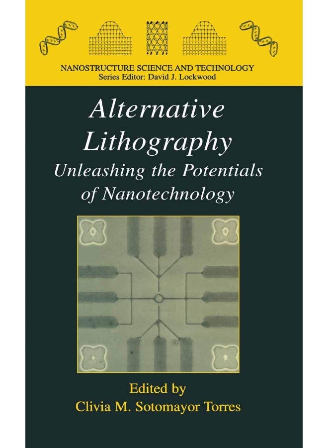Alternative Lithography: Unleashing the Potentials of Nanotechnology 