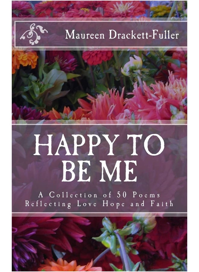 Happy To Be Me: A Collection of 50 Poems Reflecting Love Hope and Faith - pzsku/Z180EE3C6A5E20D40FE8AZ/45/_/1737572264/8811d1d4-79c8-41e8-b0e0-639027795893