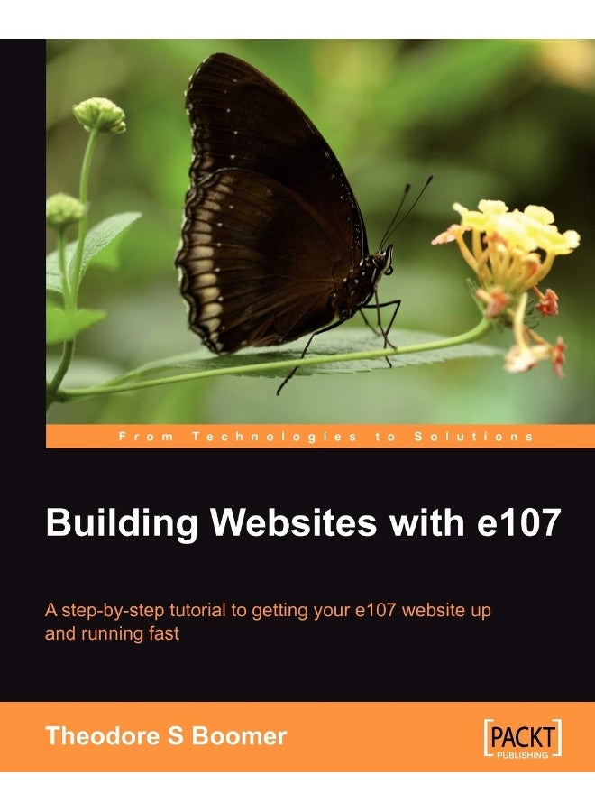 Building Websites with E107: A Step by Step Tutorial to Getting Your E107 Website Up and Running Fast