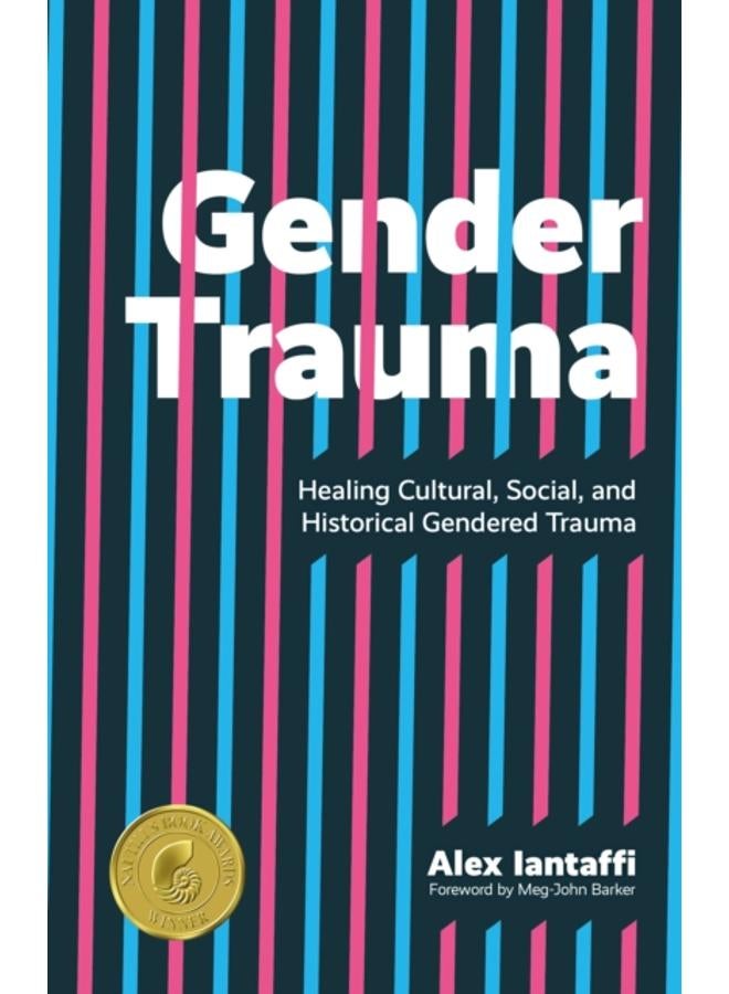 Gender Trauma : Healing Cultural, Social, and Historical Gendered Trauma 