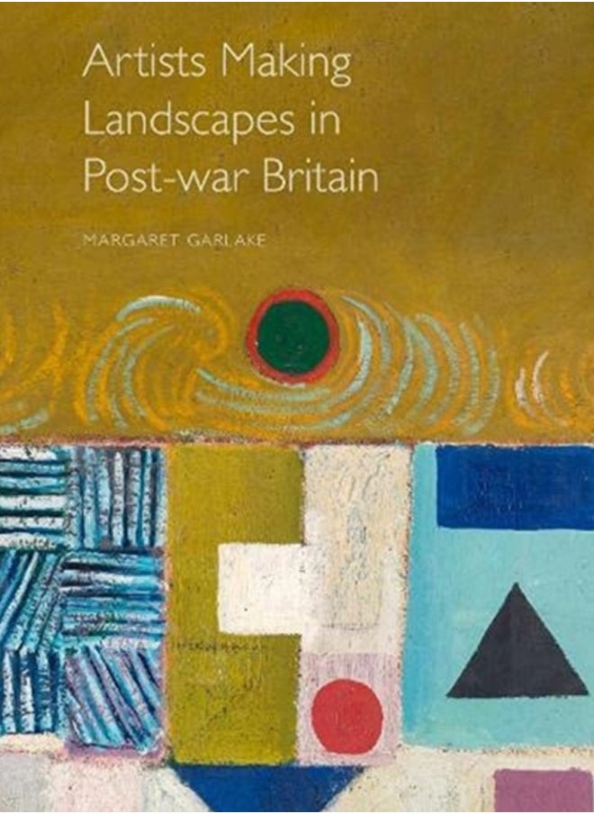 Artists Making Landscapes in Post-war Britain 