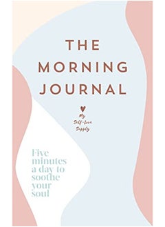 The Morning Journal: Five Minutes a Day to Soothe Your Soul 