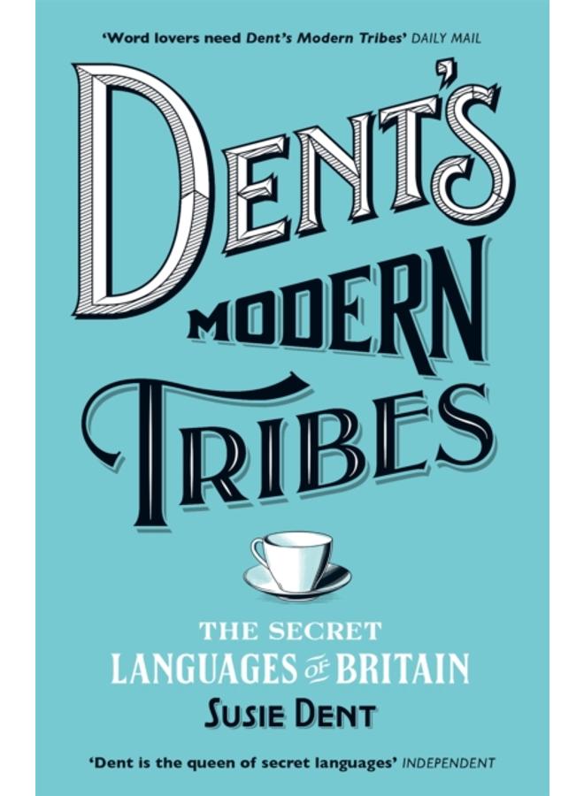 Dent's Modern Tribes : The Secret Languages of Britain