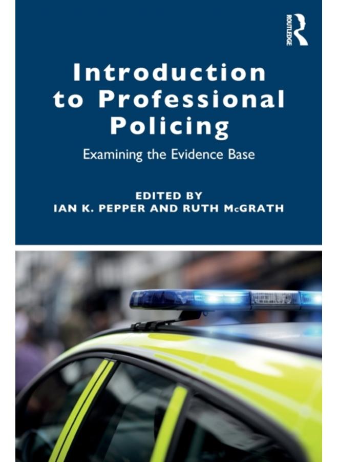 Introduction to Professional Policing : Examining the Evidence Base 