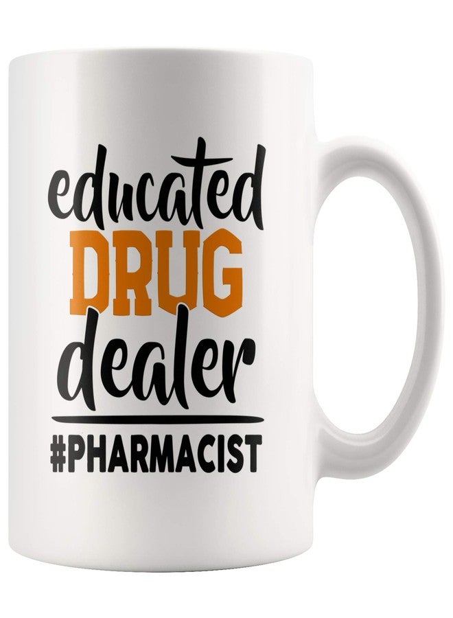 Panvola Educated Drug Dealer Funny Sarcastic Pharmacist Pharmacy Tech Nursing Student Graduate Nurse Doctor Dr Ceramic Mug (11 oz) - Image 1