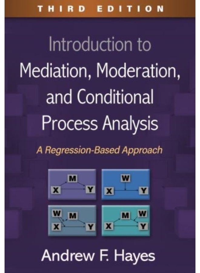 Introduction to Mediation Moderation and Conditional Process Analysis Third Edition A Regression Based Approach - Hardback