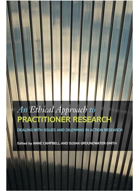 An Ethical Approach to Practitioner Research: Dealing with Issues and Dilemmas in Action Research
