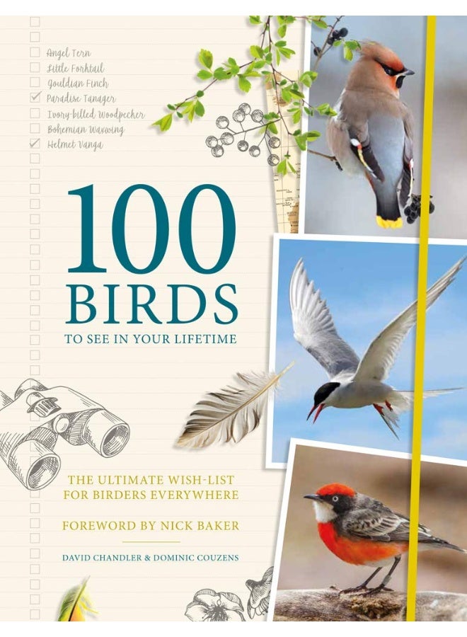 100 Birds to See in Your Lifetime: The Ultimate Wish-list for Birders Everywhere 