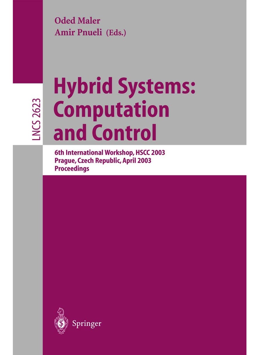Hybrid Systems: Computation and Control : 6th International Workshop, HSCC 2003 Prague, Czech Republic, April 3-5, 2003, Proceedings 