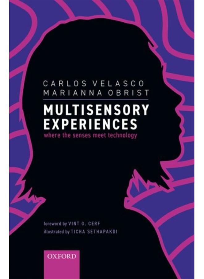 Multisensory Experiences : Where the senses meet technology
