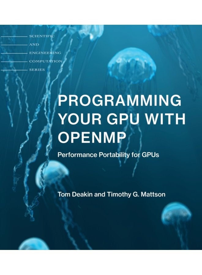Programming Your GPU with OpenMP Performance Portability for GPUs - Paperback