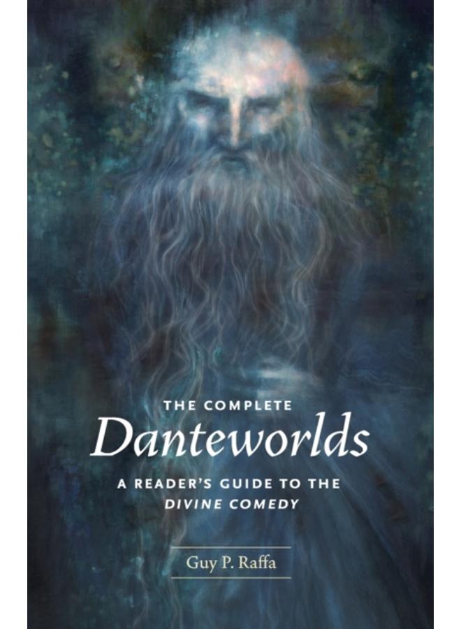 The Complete Danteworlds : A Reader's Guide to the Divine Comedy 
