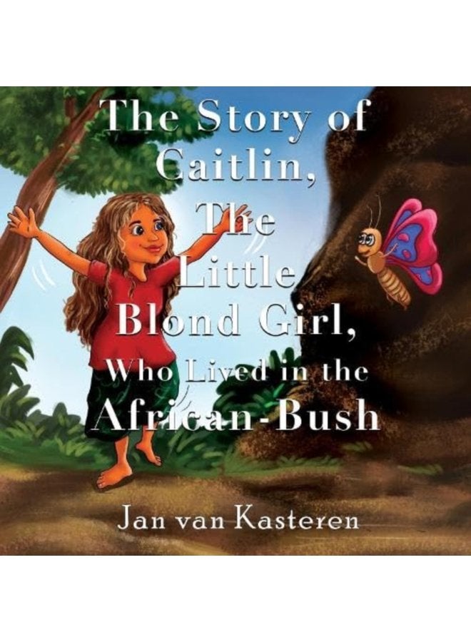 The Story of Caitlin The Little Blond Girl Who Lived in the African Bush - Paperback