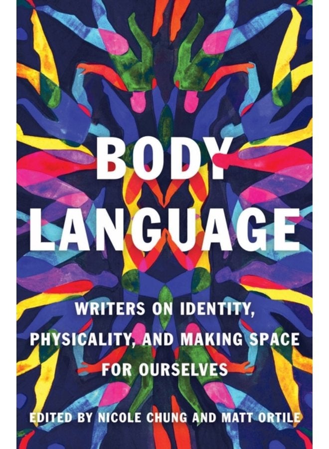 Body Language Writers on Identity Physicality and Making Space for Ourselves - Paperback