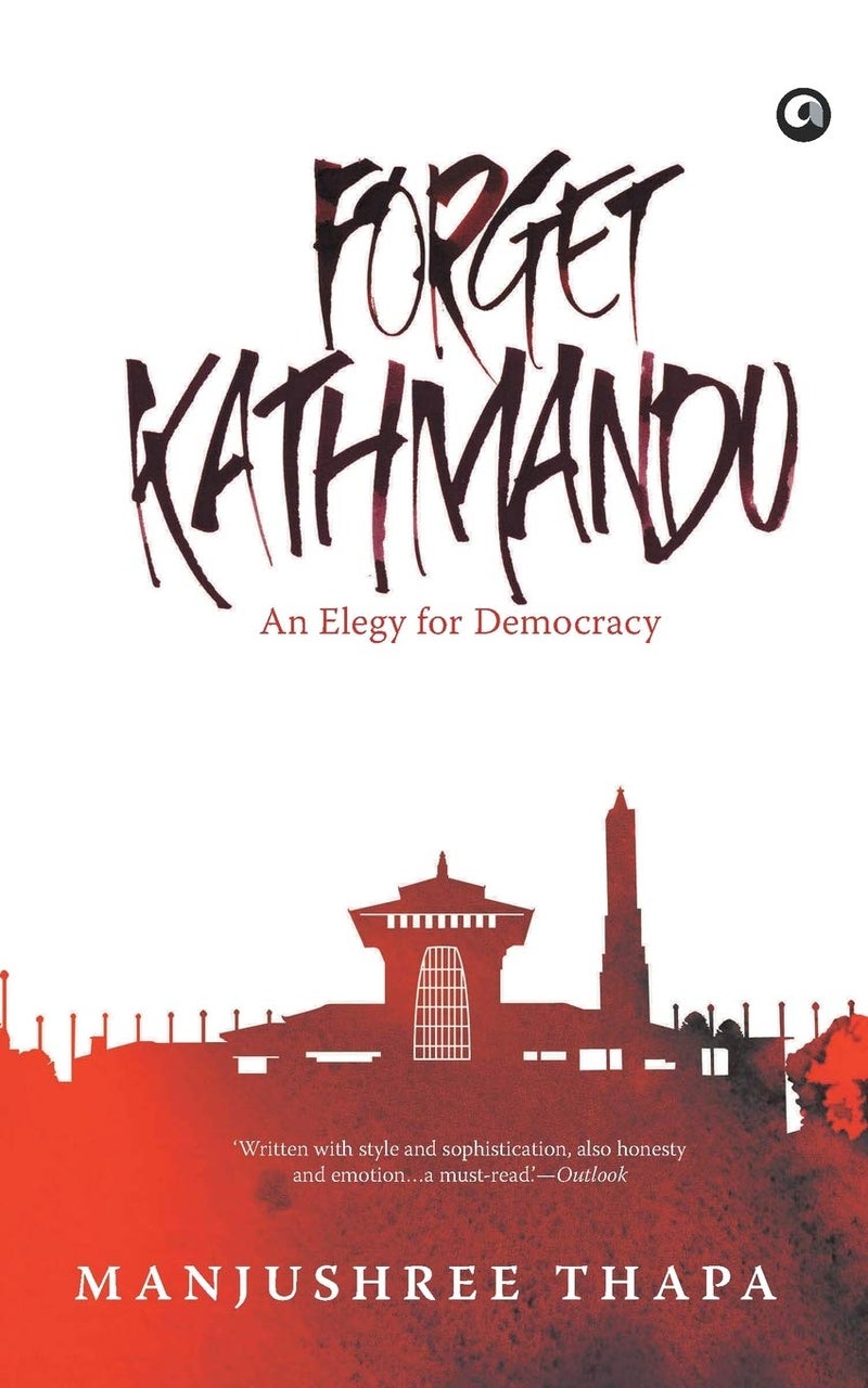 FORGET KATHMANDU: An Elegy for Democracy  - Image 1