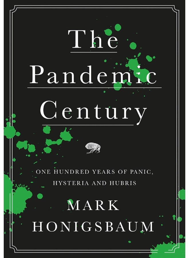 The Pandemic Century: One Hundred Years of Panic, Hysteria and Hubris - Image 2