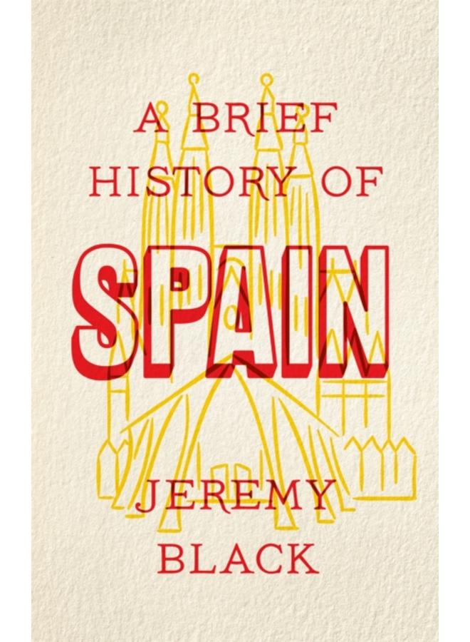 A Brief History of Spain : Indispensable for Travellers 