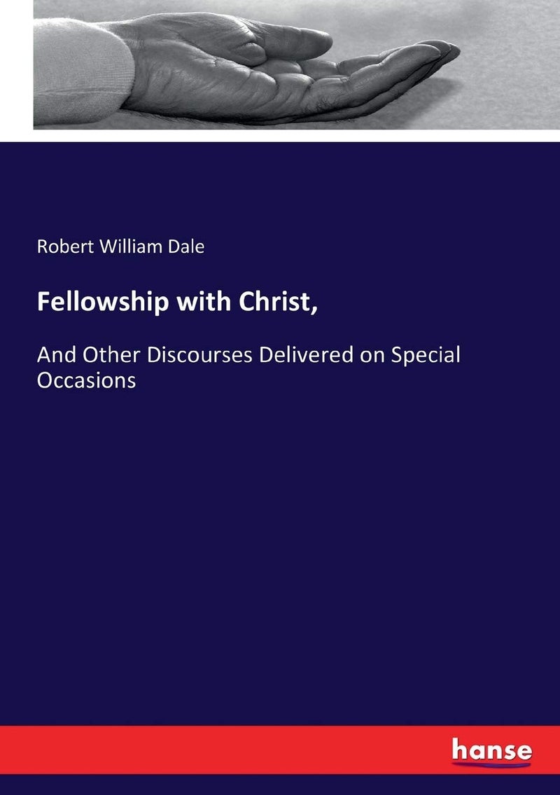 Fellowship with Christ,: And Other Discourses Delivered on Special Occasions  - Image 1