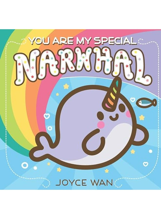 YOU ARE MY SPECIAL NARWHAL 