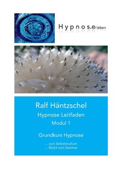 Hypnose Leitfaden Modul 1: Grundkurs Hypnose 