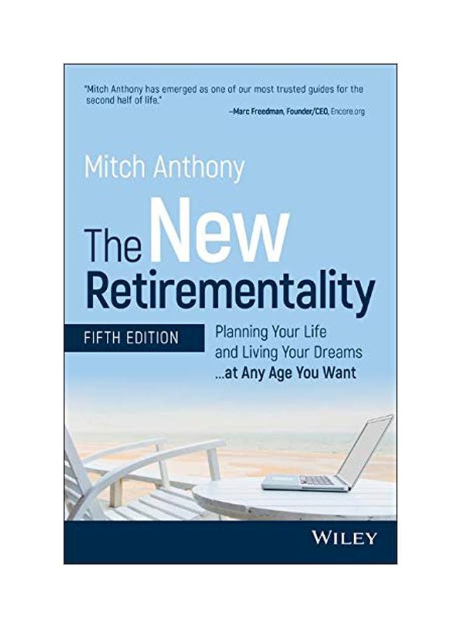 The New Retirementality : Planning Your Life And Living Your Dreams .at Any Age You Want