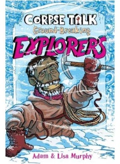 Corpse Talk: Ground-Breaking Explorers