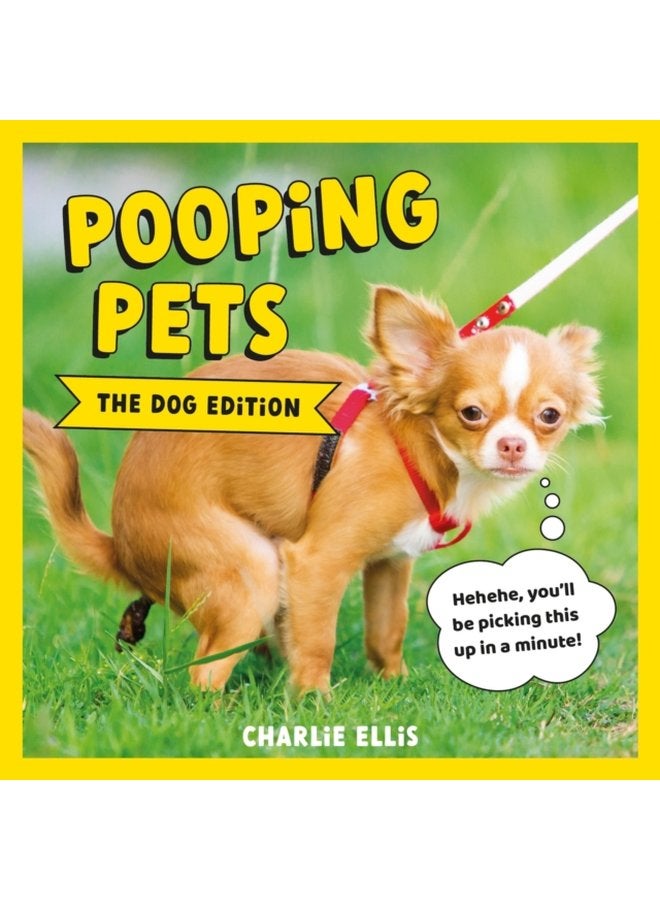 Pooping Pets The Dog Edition Hilarious Snaps of Doggos Taking a Dump - Hardback