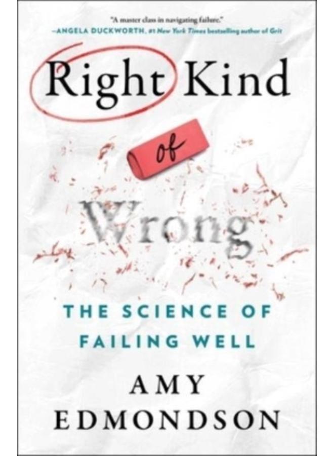 Right Kind of Wrong : The Science of Failing Well