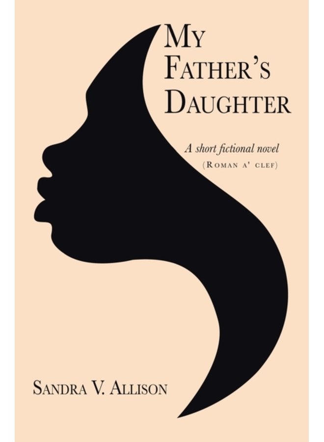 My Father s Daughter A Short Fictional Novel - Paperback