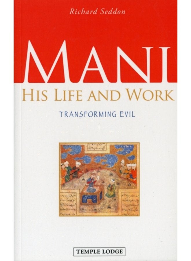 Mani His Life and Work Transforming Evil - Paperback