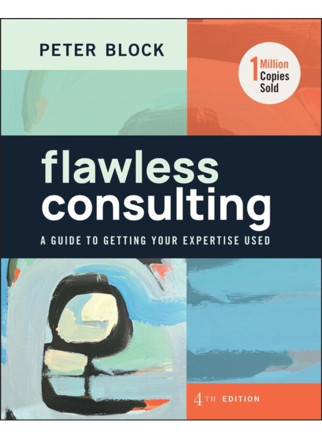 Flawless Consulting A Guide to Getting Your Expertise Used - Hardback