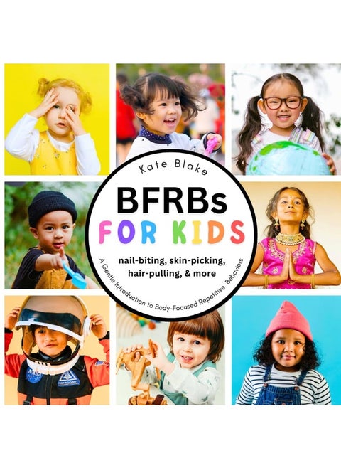 BFRBs for Kids: A Gentle Introduction to Body-Focused Repetitive Behaviors