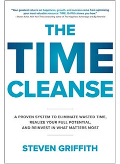 The Time Cleanse: A Proven System To Eliminate Wasted Time, Realize Your Full Potential