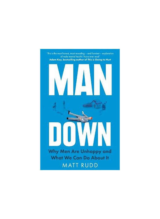 null - Man Down: Why Men Are Unhappy and What We Can Do About It - Image 1