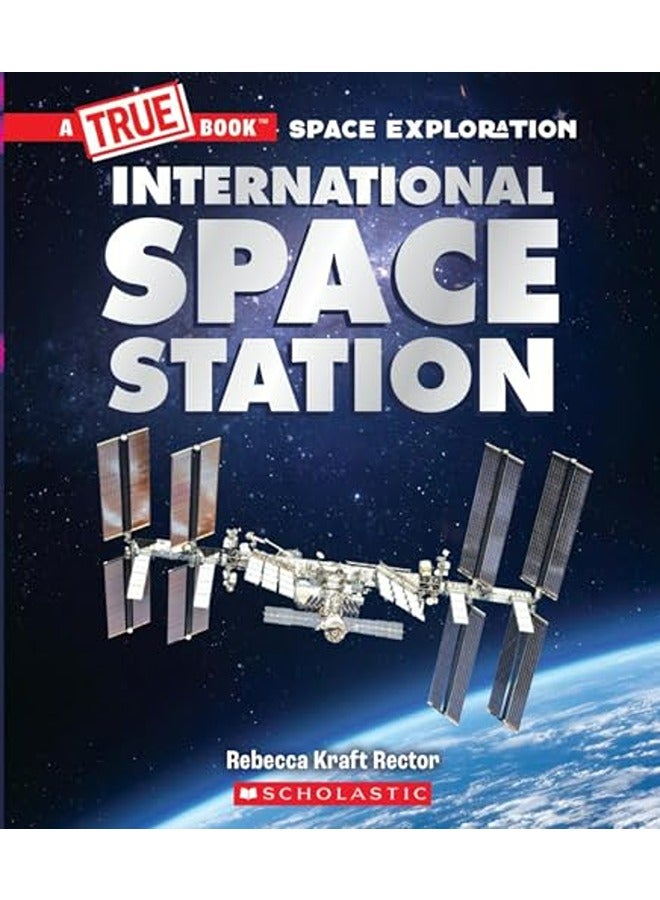 International Space Station A True Bk Sp