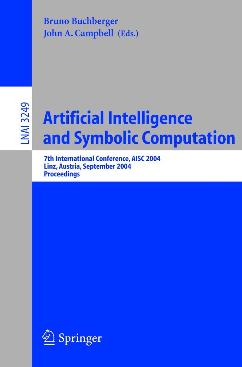 Springer Artificial Intelligence and Symbolic Computation: 7th International Conference, AISC 2004 Linz, Austria, September 22-24, 2004 Proceedings
