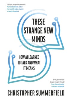 These Strange New Minds : How AI Learned to Talk and What It Means 