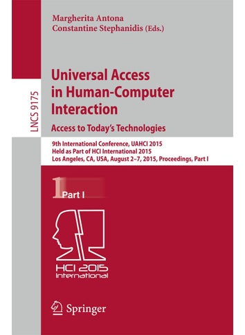 Universal Access in Human-Computer Interaction. Access to Today's Technologies: 9th International Conference, UAHCI 2015, Held as Part of HCI International 2015, Los Angeles, CA, USA, August 2-7, 2015, Proceedings, Part I - pzsku/Z1884D5B03BECC7A5B428Z/45/1749025678/8eacf007-edd9-4a69-8e4f-f012a4142698